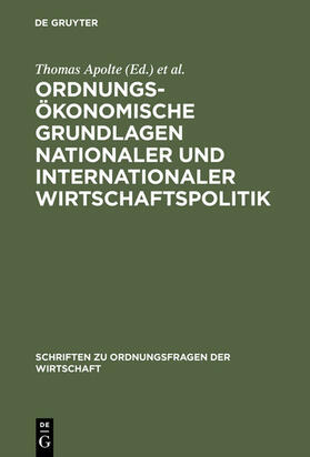 Apolte / Caspers / Welfens |  Ordnungsökonomische Grundlagen nationaler und internationaler Wirtschaftspolitik | eBook | Sack Fachmedien