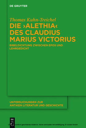 Kuhn-Treichel |  Die "Alethia" des Claudius Marius Victorius | eBook | Sack Fachmedien