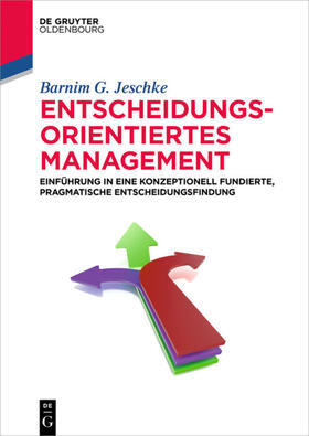 Jeschke |  Entscheidungsorientiertes Management | eBook | Sack Fachmedien