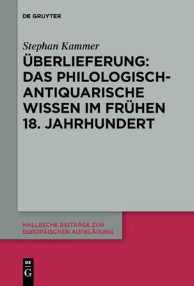 Kammer |  Überlieferung: Das philologisch-antiquarische Wissen im frühen 18. Jahrhundert | eBook | Sack Fachmedien