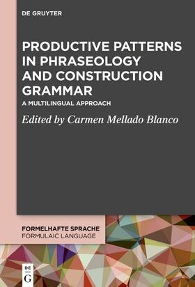 Mellado Blanco |  Productive Patterns in Phraseology and Construction Grammar | eBook | Sack Fachmedien