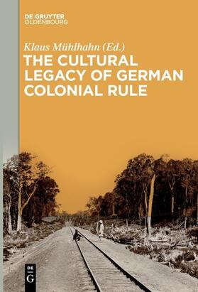 Mühlhahn |  The Cultural Legacy of German Colonial Rule | Buch |  Sack Fachmedien
