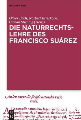 Bach / Brieskorn / Stiening |  Die Naturrechtslehre des Francisco Suárez | Buch |  Sack Fachmedien