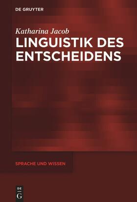 Jacob |  Linguistik des Entscheidens | Buch |  Sack Fachmedien