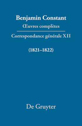 Constant / Courtney / Rowe |  ¿uvres complètes, XII, Correspondance générale 1821¿1822 | Buch |  Sack Fachmedien