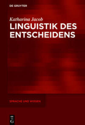 Jacob |  Linguistik des Entscheidens | Buch |  Sack Fachmedien