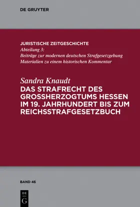 Knaudt |  Das Strafrecht des Großherzogtums Hessen im 19. Jahrhundert bis zum Reichsstrafgesetzbuch | eBook | Sack Fachmedien