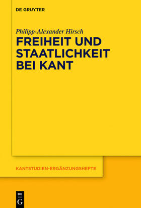 Hirsch |  Freiheit und Staatlichkeit bei Kant | Buch |  Sack Fachmedien