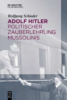 Schieder |  Adolf Hitler – Politischer Zauberlehrling Mussolinis | eBook | Sack Fachmedien