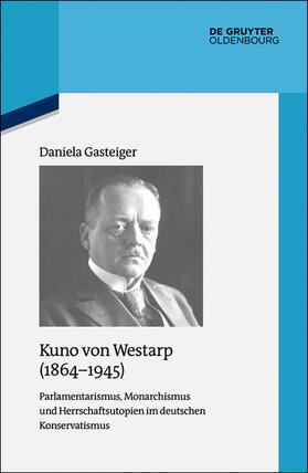 Gasteiger |  Kuno von Westarp (1864–1945) | eBook | Sack Fachmedien