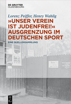 Wahlig / Peiffer |  ¿Unser Verein ist judenfrei!¿ Ausgrenzung im deutschen Sport | Buch |  Sack Fachmedien