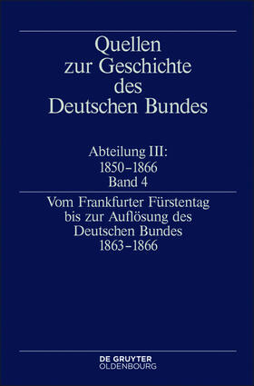 Müller |  Quellen zur Geschichte des Deutschen Bundes. Quellen zur Geschichte... / Vom Frankfurter Fürstentag bis zur Auflösung des Deutschen Bundes 1863–1866 | eBook | Sack Fachmedien