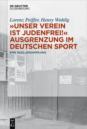 Peiffer / Wahlig |  „Unser Verein ist judenfrei!“ Ausgrenzung im deutschen Sport | Buch |  Sack Fachmedien