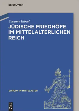 Härtel |  Jüdische Friedhöfe im mittelalterlichen Reich | Buch |  Sack Fachmedien