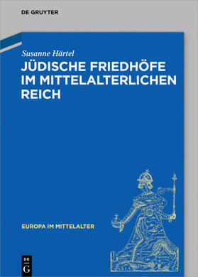 Härtel |  Jüdische Friedhöfe im mittelalterlichen Reich | eBook | Sack Fachmedien