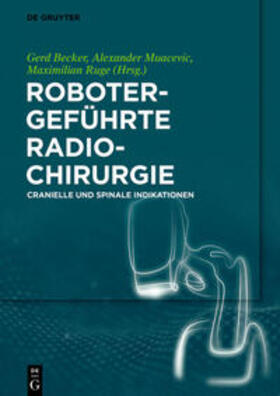 Becker / Muacevic / Ruge |  Robotergeführte Radiochirurgie | eBook | Sack Fachmedien