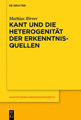 Birrer |  Kant und die Heterogenität der Erkenntnisquellen | Buch |  Sack Fachmedien