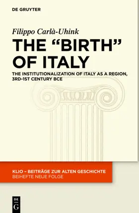 Carlà-Uhink |  The "Birth" of Italy | eBook | Sack Fachmedien