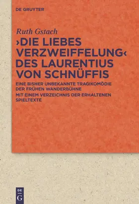 Gstach |  &gt;Die Liebes Verzweiffelung&lt; des Laurentius von Schnüffis | Buch |  Sack Fachmedien