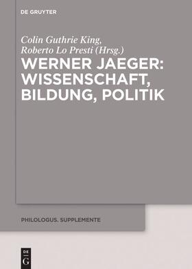 Lo Presti / King |  Werner Jaeger ¿ Wissenschaft, Bildung, Politik | Buch |  Sack Fachmedien