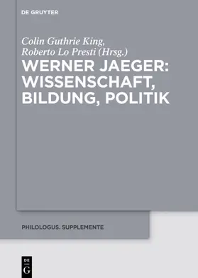 King / Lo Presti |  Werner Jaeger – Wissenschaft, Bildung, Politik | eBook | Sack Fachmedien