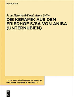 Helmbold-Doyé / Seiler |  Die Keramik aus dem Friedhof S/SA von Aniba (Unternubien) | Buch |  Sack Fachmedien