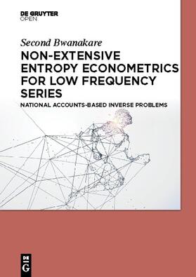 Bwanakare |  Non-Extensive Entropy Econometrics for Low Frequency Series | eBook | Sack Fachmedien