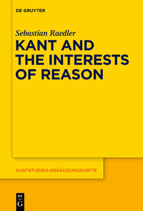 Raedler |  Kant and the Interests of Reason | Buch |  Sack Fachmedien