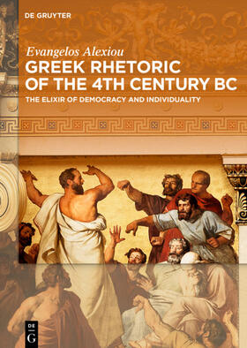 Alexiou / Alexiu |  Greek Rhetoric of the 4th Century BC | Buch |  Sack Fachmedien
