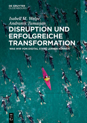 Welpe / Tumasjan | Disruption und erfolgreiche Transformation | Buch | 978-3-11-055991-0 | sack.de