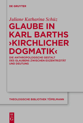 Schüz |  Glaube in Karl Barths 'Kirchlicher Dogmatik' | Buch |  Sack Fachmedien