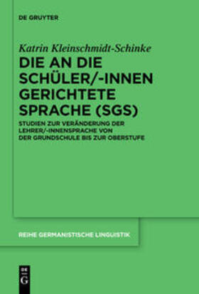 Kleinschmidt-Schinke |  Die an die Schüler/-innen gerichtete Sprache (SgS) | Buch |  Sack Fachmedien