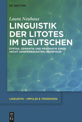 Neuhaus |  Linguistik der Litotes im Deutschen | eBook | Sack Fachmedien