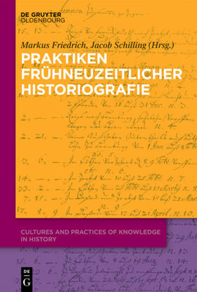 Friedrich / Schilling |  Praktiken frühneuzeitlicher Historiographie | Buch |  Sack Fachmedien