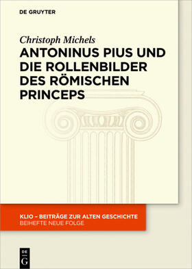 Michels |  Antoninus Pius und die Rollenbilder des römischen Princeps | eBook | Sack Fachmedien