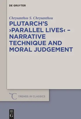 Chrysanthou |  Plutarch¿s >Parallel Lives< - Narrative Technique and Moral Judgement | Buch |  Sack Fachmedien