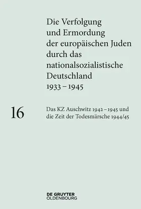 Rudorff |  Die Verfolgung und Ermordung der europäischen Juden durch das nationalsozialistische... / Das KZ Auschwitz 1942–1945 und die Zeit der Todesmärsche 1944/45 | eBook | Sack Fachmedien