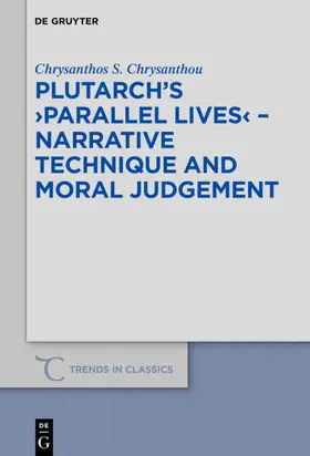 Chrysanthou |  Plutarch’s &gt;Parallel Lives&lt; - Narrative Technique and Moral Judgement | eBook | Sack Fachmedien