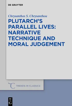 Chrysanthou |  Plutarch’s >Parallel Lives< - Narrative Technique and Moral Judgement | eBook | Sack Fachmedien