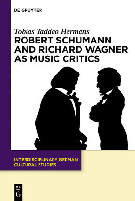 Hermans |  Robert Schumann and Richard Wagner as Music Critics | Buch |  Sack Fachmedien