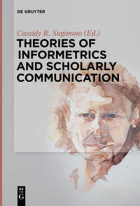 Sugimoto |  Theories of Informetrics and Scholarly Communication | Buch |  Sack Fachmedien