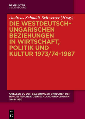 Schmidt-Schweizer |  Die westdeutsch–ungarischen Beziehungen in Wirtschaft, Politik und Kultur 1973/74–1987 | eBook | Sack Fachmedien
