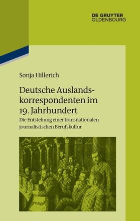 Hillerich |  Deutsche Auslandskorrespondenten im 19. Jahrhundert | eBook | Sack Fachmedien