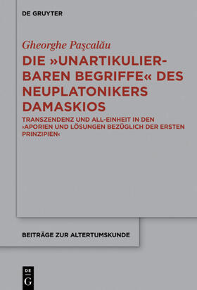 Pascalau / Pascalau |  Die "unartikulierbaren Begriffe" des Neuplatonikers Damaskios | eBook | Sack Fachmedien