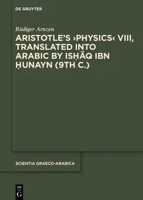 Arnzen |  Aristotle's ›Physics‹ VIII, Translated into Arabic by Ishaq ibn Hunayn (9th c.) | eBook | Sack Fachmedien