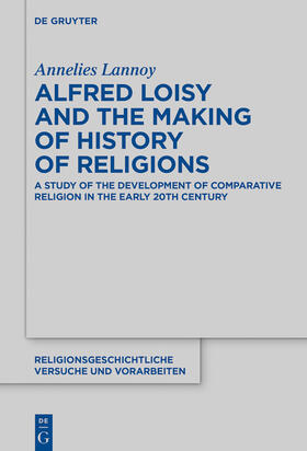 Lannoy |  Alfred Loisy and the Making of History of Religions | Buch |  Sack Fachmedien