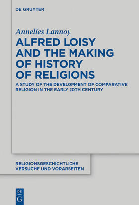 Lannoy |  Alfred Loisy and the Making of History of Religions | eBook | Sack Fachmedien