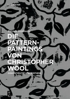 Waldmann |  Die Pattern-Paintings von Christopher Wool | eBook | Sack Fachmedien
