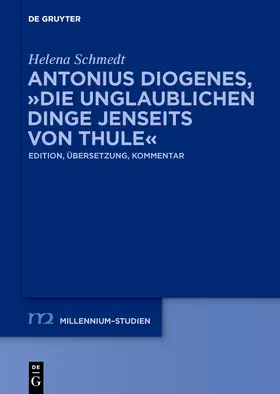 Schmedt |  Antonius Diogenes, "Die unglaublichen Dinge jenseits von Thule" | Buch |  Sack Fachmedien