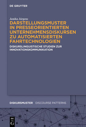 Jürgens |  Darstellungsmuster in presseorientierten Unternehmensdiskursen zu automatisierten Fahrtechnologien | Buch |  Sack Fachmedien